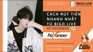 Hướng Dẫn Rút Tiền Bigo Live Cực Nhanh Và Tỉ Giá Cao Dành Cho Idol Gia Tộc Little 2022