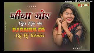JIJA mor JIJA JIJA GA ( edm mix)  DJ RAHUL dhumadadh cg song dj | dilip lahariya cg song  Feb 2024