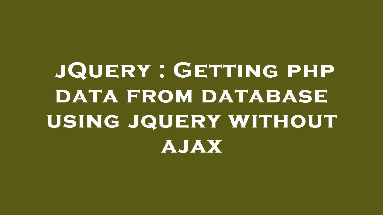 jQuery : Getting php data from database using jquery without ajax - YouTube