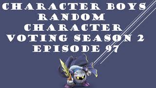 CHARACTER BOYS RANDOM CHARACTER VOTING SEASON 2 EPISODE 97
