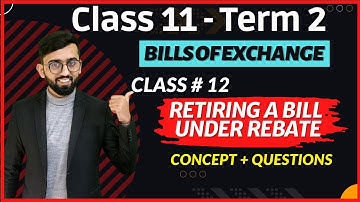 Retiring a Bill under Rebate Class 11 -Journal Entries || Bills of Exchange Class 11 Term 2 Accounts