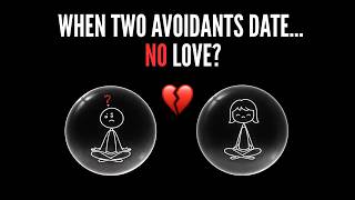 When Two Avoidants Date…This Is Why It Feels Perfect (Until It Doesn’t)