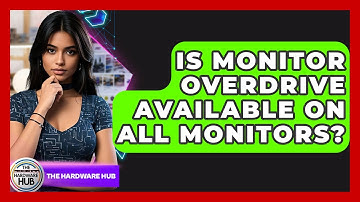 Is Monitor Overdrive Available On All Monitors? - The Hardware Hub