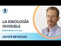 Entrevistas en casa: Javier Benegas - La ideología invisible