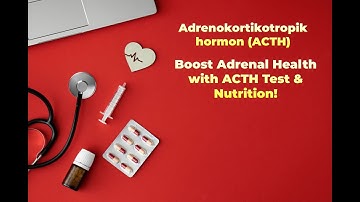 Unlocking ACTH Test: Adrenal Function & Nutritional Tips