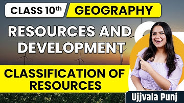 Resources and Development | Classification of Resources | Class 10 Geography Chapter 1 | Ujjvala Mam