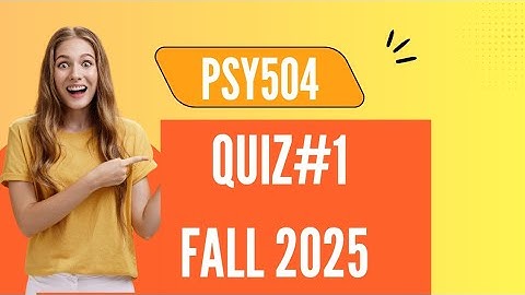 PSY504 QUIZ#1 FALL 2025 |  Psy504 midterm preparation