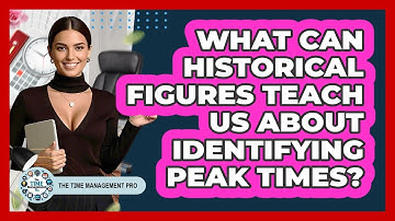 What Can Historical Figures Teach Us About Identifying Peak Times? - The Time Management Pro