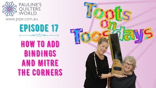 Toots On Toosdays Episode 17 - How To Add Bindings And Mitre The Corners