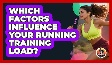 Which Factors Influence Your Running Training Load?