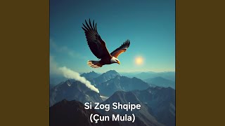 Si Zog Shqipe - Çun Mula - Alti Huta