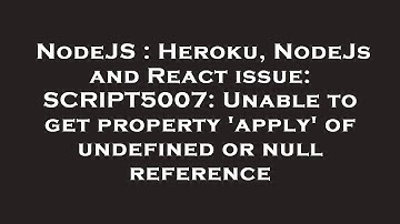NodeJS : Heroku, NodeJs and React issue: SCRIPT5007: Unable to get property 