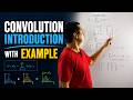 33. Convolution Introduction with Example
