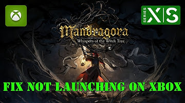 How To Fix Mandragora: Whispers of the Witch Tree Not Launching Error On Xbox Series X|S