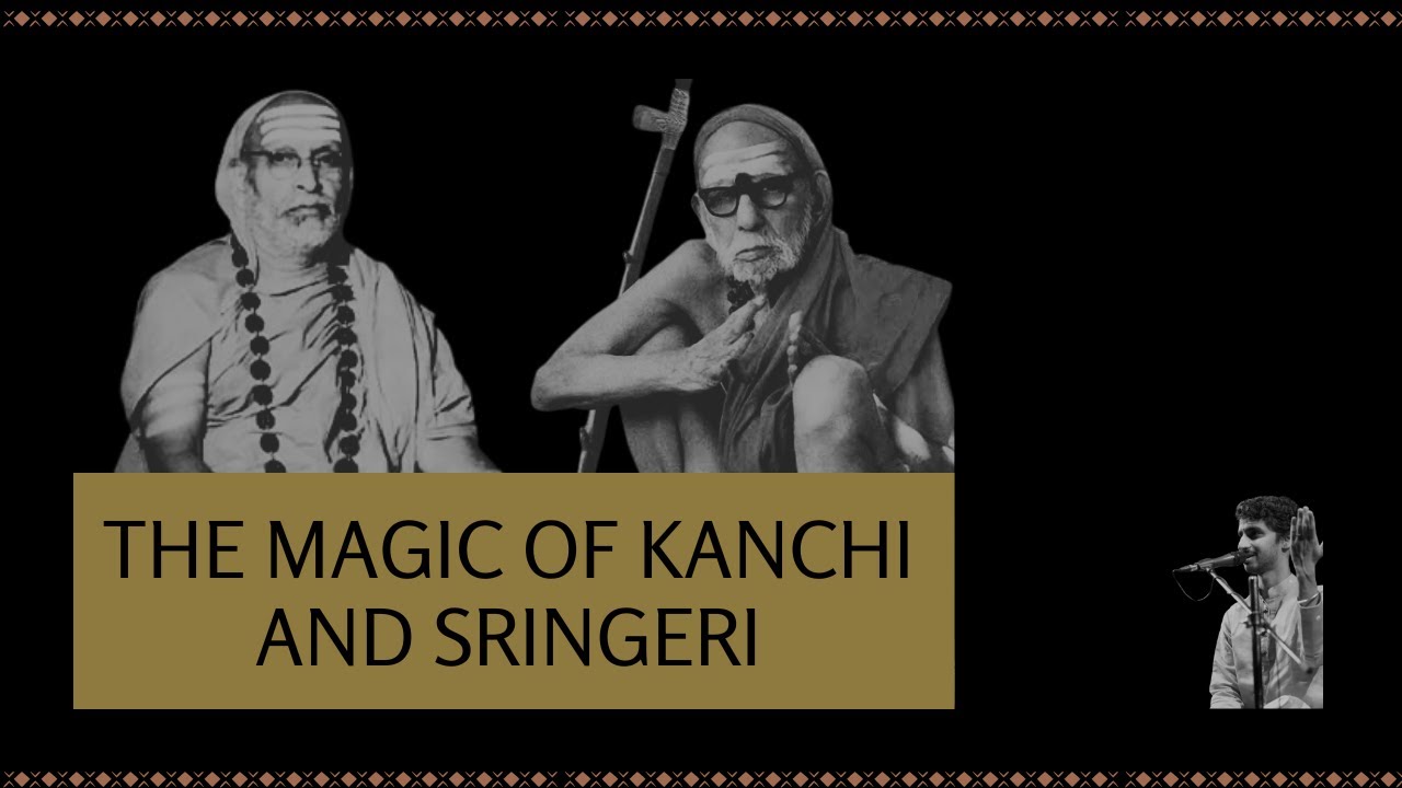 The magic of Shringeri and Kanchi