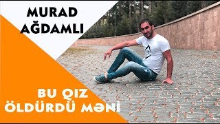 Murad Agdamli - Bu Qiz Oldurdu Meni 2018 | Azeri Music [OFFICIAL] Resimi