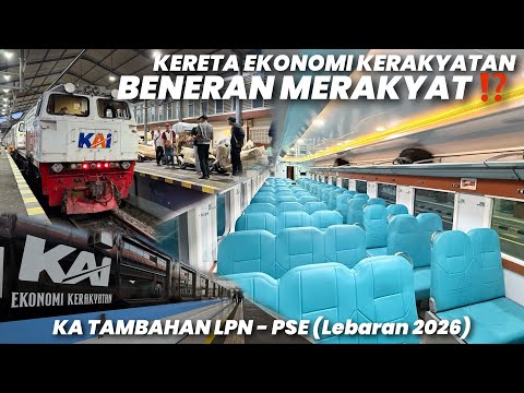 TANPA KURSI MUNDUR KERETA BARU EKONOMI KERAKYATAN‼️Naik KA Tambahan LPN - PSE Yogyakarta - Jakarta