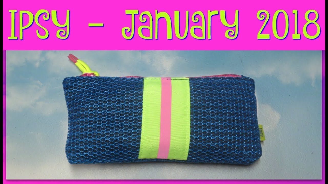 Ipsy Glam Bag Unboxing January 2018 You Ipsy Glam Bag Unboxing January 2018