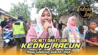 KEONG RACUN - VOC NETY DIAH FT UUN | YANG GANTENG INDRAA JAYA - CIASEM BARU SUBANG