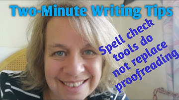 Two-Minute Writing Tips: Spelling And Grammar Checks Should Not Replace Proofreading
