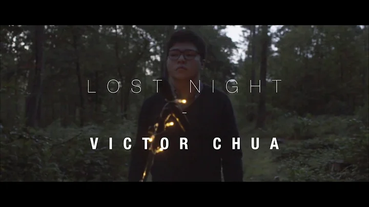 Victor Chua - Lost Night (Official Video)