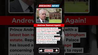 Prince Andrew Hit with Latest Ban as Sandringham Issues New Message #shorts #royalfamily