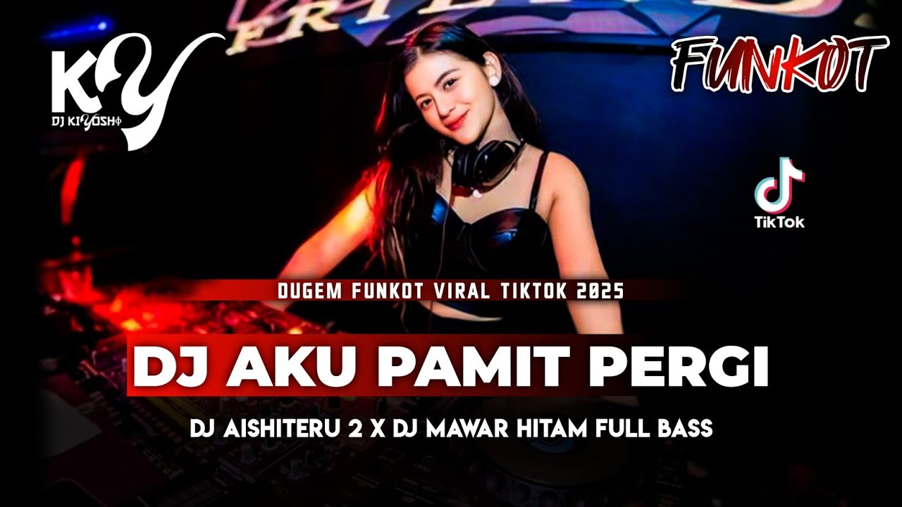 DJ Kiyoshi™ - BEST FUNKOT‼️|| DJ AKU PAMIT PERGI‼️|| DJ AISHITERU 2 (NEW)‼️|| DJ MAWAR HITAM‼️