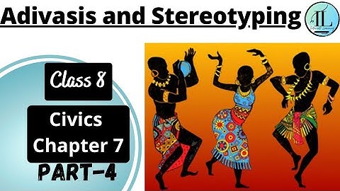 Adivasis and Stereotyping | Understanding Marginalisation |Class 8 Civics Chapter 7 | UPSC