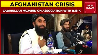 Taliban Spokesperson Zabihullah Mujahid Says We Have No Association With ISIS-K | India Today