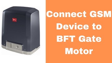 How to connect GSM Device to BFT gate Motor