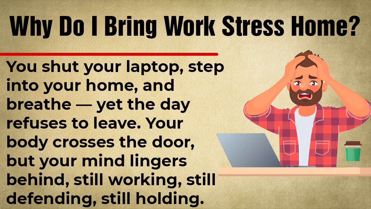 Why Do I Bring Work Stress Home? || Learn English Through Real-Life Story