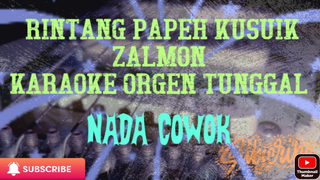 RINTANG PAPEH KUSUIK ZALMON , KARAOKE ORGEN TUNGGAL, NADA COWOK