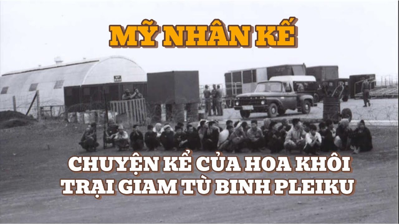Chuyện kể của hoa khôi trại giam tù binh Pleiku #tuepleiku #vietnamwar #vnch