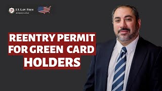 How long can a Green Card Holder stay Outside the US? Reentry Permit for Green Card Holders