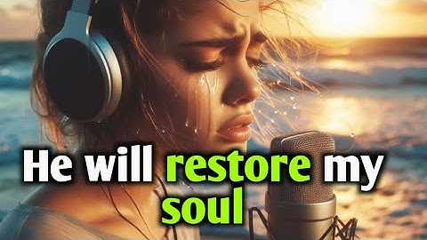 He Will Restore All – Powerful Christian Worship for Healing & Restoration