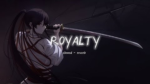 ROYALTY (slowed + reverb) | Egzod & Maestro chives