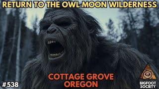 Return to the Owl Moon Wilderness with Darrell Adams | Cottage Grove, Oregon | Bigfoot Society 538