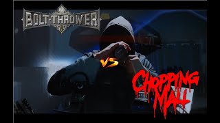 Bolt Thrower vs. Chopping Mall