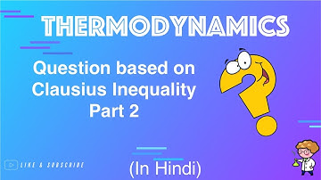 Question based on Clausius Inequality Part-2 (GATE, ESE and University Exam) ||  Hindi