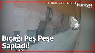 BIÇAĞI PEŞ PEŞE SAPLADI