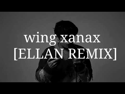 WING Xanax ELLAN REMIX 