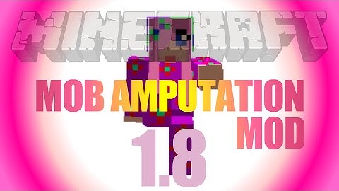 Mob Amputation Mod 1.8 - how to install (on Forge) in Minecraft 1.8