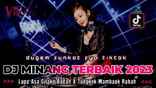 DJ MINANG TERBAIK 2023 !! DJ LUPO ASA CILAKO BADAN | DUGEM FUNKOT FYP TIKTOK