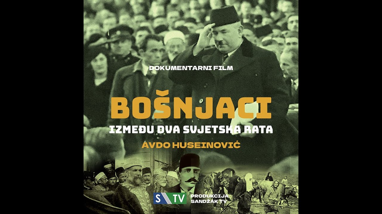 BOŠNJACI IZMEĐU DVA SVJETSKA RATA 1 dio (Dokumentarni film Avde Huseinovića)