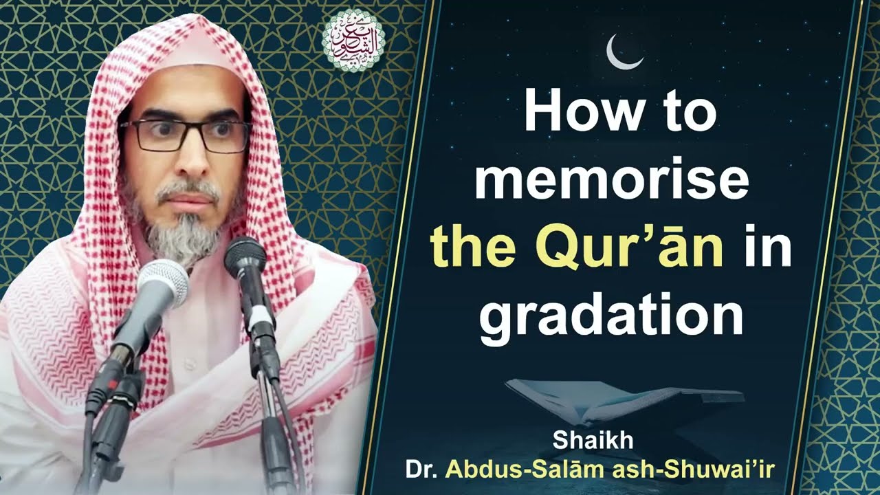 How to memorise the Qur’ān in gradation ?