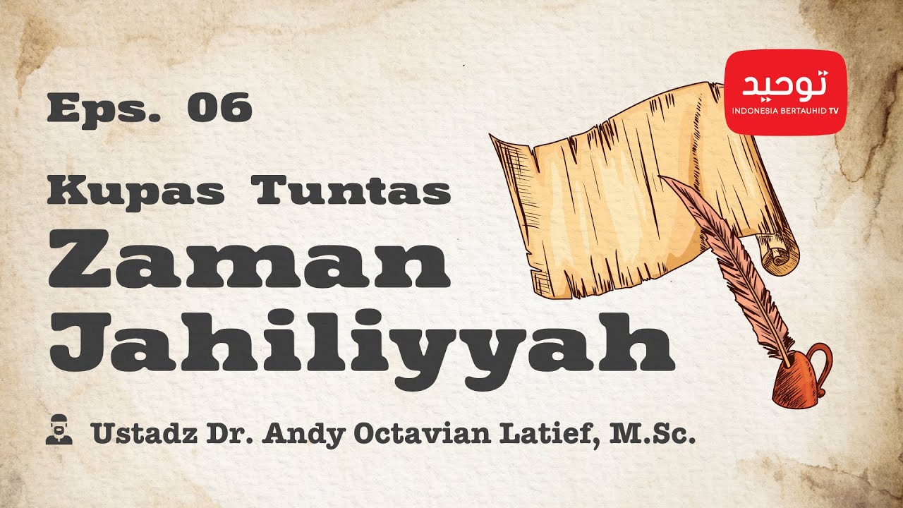 ⁣Kupas Tuntas Zaman Jahiliyyah (Eps. 6) - Ustadz Dr. Andy Octavian Latief, M.Sc