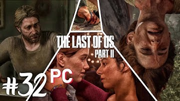 THE LAST OF US 2 PC – Walkthrough Part 32 - TOMMY | ELLIE & DINA | ABBY - No Commentary (60FPS TLOU2