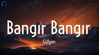 Gülşen ╸Bangır Bangır | Sözleri/Lyrics