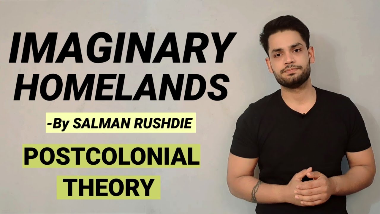 Imaginary homelands by Salman Rushdie in hindi POSTCOLONIAL THEORY ...