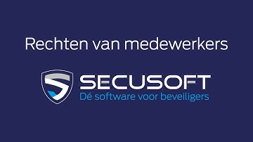 Secusoft instructievideo: Rechten nieuwe en bestaande medewerkers instellen